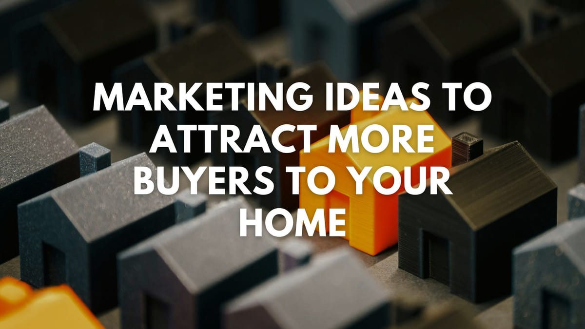 Content Club - Marketing ideas to attract more buyers to your home