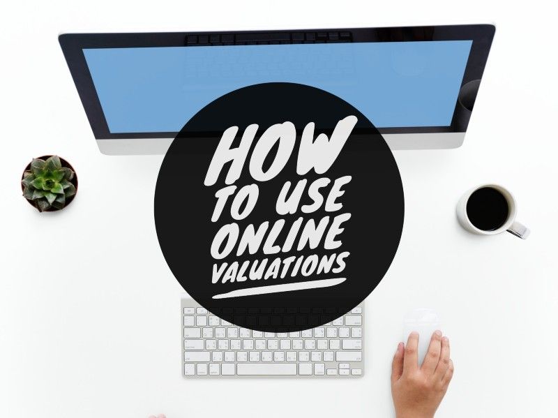 Feature Article 66: How to use online valuations - tips for sellers