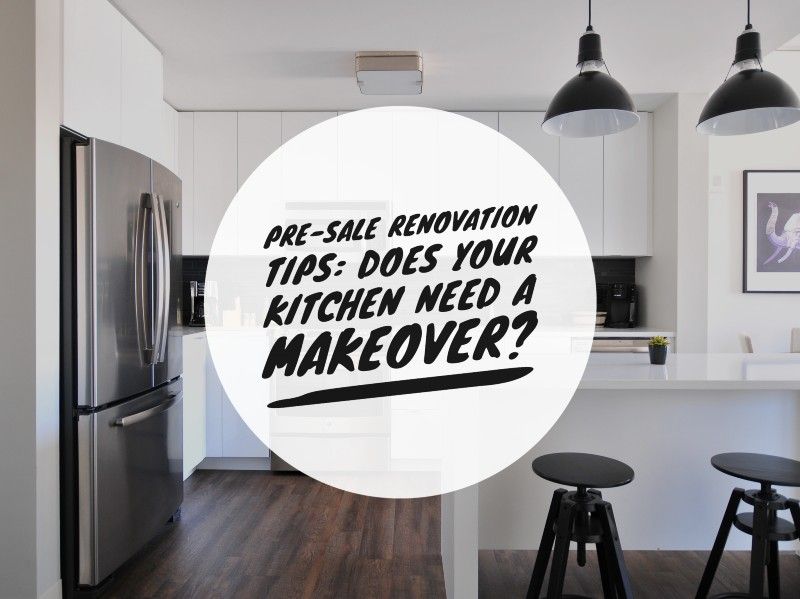 Pre-sale renovation tips: Does your kitchen need a makeover?