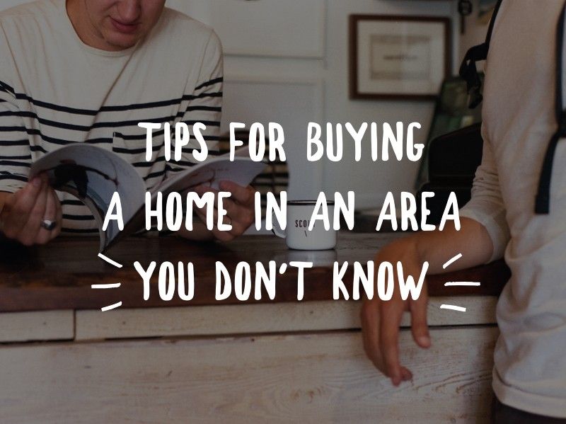 Feature Article 77 - Tips for buying a home in an area you don't know