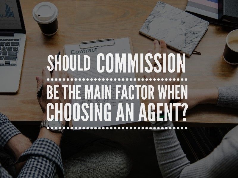Should commission be the main factor when choosing an agent?