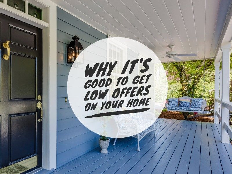 Feature Article - Why it's good to get low offers on your home