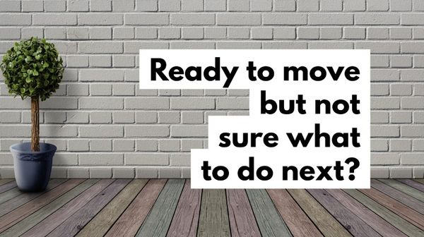 Feature Article: Ready to move but not sure what to do next?
