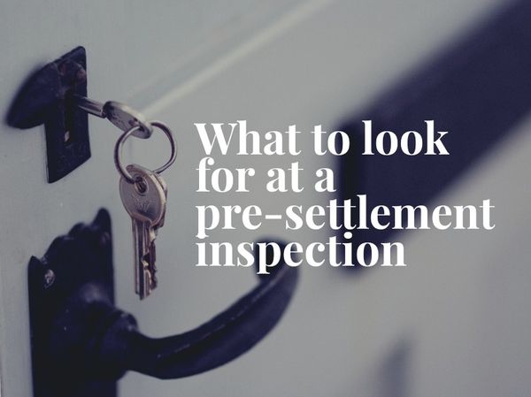 Feature Article: What to look for at a pre-settlement inspection