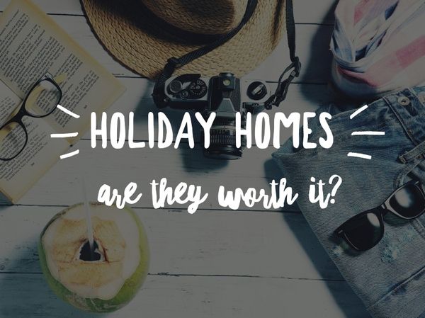 Feature Article 70 - Holiday homes - are they worth it?