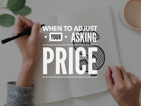 Feature Article 90 - When to adjust your asking price