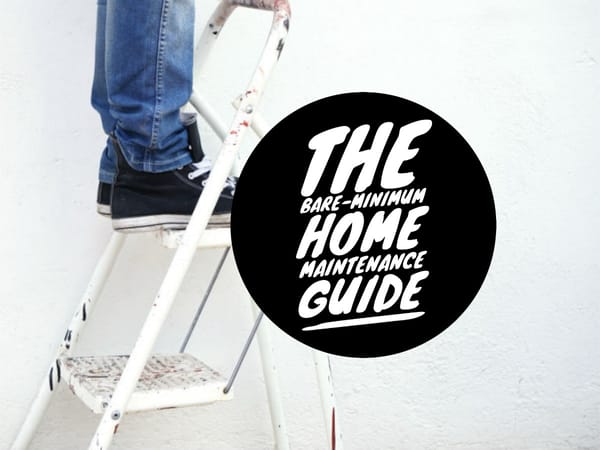 Feature Article: The bare-minimum Home Maintenance Plan